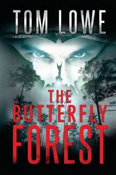 The Butterfly Forest: (Mystery / Thriller) - Tom Lowe - Kirjat - CreateSpace Independent Publishing Platf - 9781466338340 - torstai 20. lokakuuta 2011