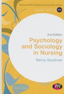 Psychology and Sociology in Nursing - Transforming Nursing Practice Series - Benny Goodman - Books - SAGE Publications Ltd - 9781473916340 - June 22, 2015