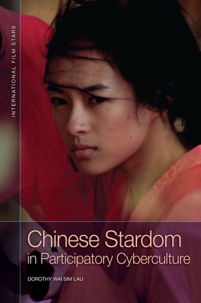 Cover for Dorothy Wai Sim Lau · Chinese Stardom in Participatory Cyberculture - International Film Stars (Paperback Book) (2020)