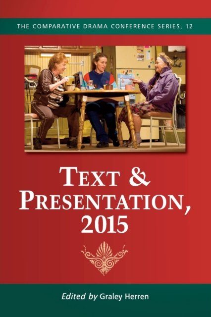 Cover for Graley Herren · Text &amp; Presentation, 2015 - The Comparative Drama Conference Series (Pocketbok) (2016)