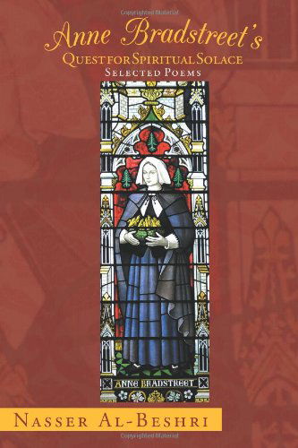 Anne Bradstreet's Quest for Spiritual Solace: Selected Poems - Nasser Al-beshri - Książki - Pen & Ivy - 9781477132340 - 28 czerwca 2012