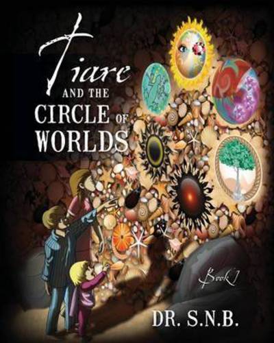 Cover for Dr S N B · Tiare and the Circle of Worlds: Book 1 (Taschenbuch) (2013)