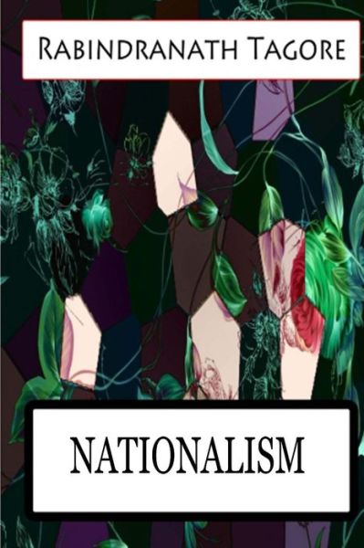 Nationalism - Rabindranath Tagore - Książki - Createspace - 9781479336340 - 18 września 2012