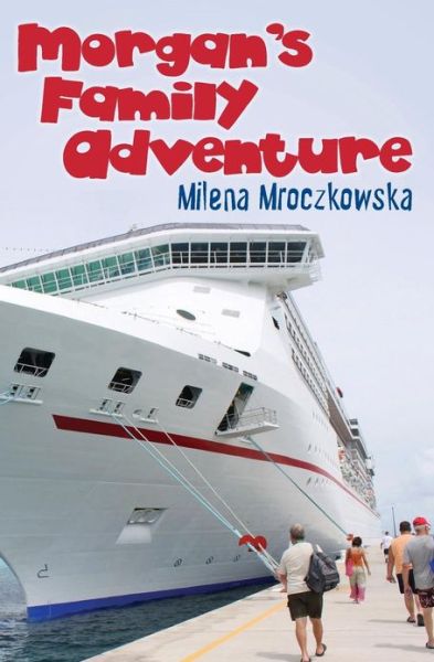 Cover for Milena Z Mroczkowska · Morgan's Family Adventure (Paperback Book) (2013)