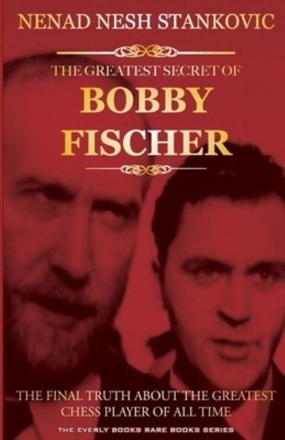 Cover for Nenad Nesh Stankovic · The Greatest Secret of Bobby Fischer (Autographed) (Paperback Book) (2013)