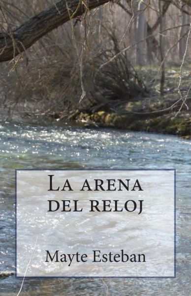 Cover for Mayte Esteban · La Arena Del Reloj (Paperback Book) [Spanish edition] (2013)