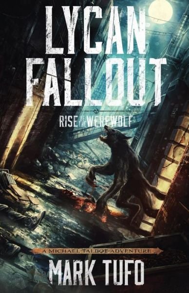 Cover for Mark Tufo · Lycan Fallout: Rise of the Werewolf (Pocketbok) (2013)