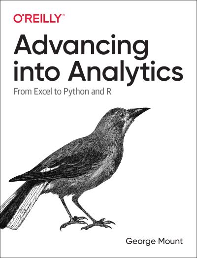 Cover for George Mount · Advancing into Analytics: From Excel to Python and R (Paperback Book) (2021)