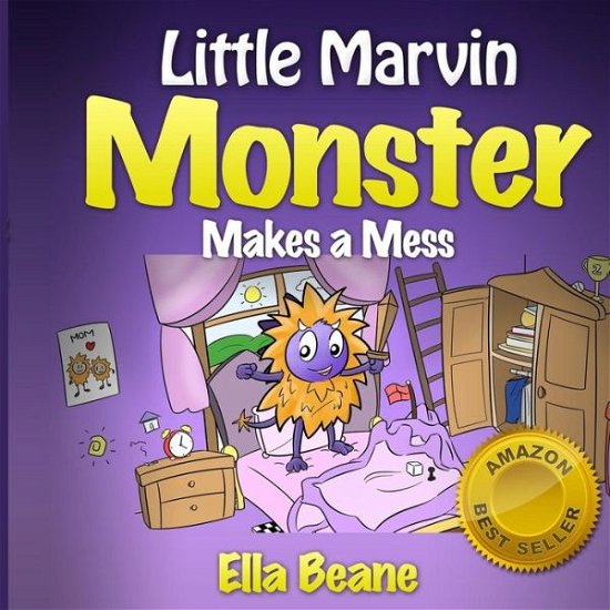 Cover for Ella Beane · Little Marvin Monster - Makes a Mess: Rhyming Children's Book for Begginers (Paperback Book) (2013)