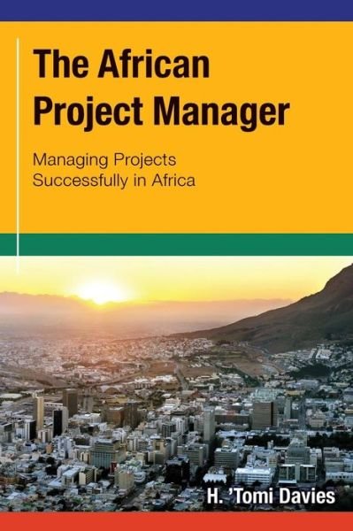 Cover for H \'tomi Davies · The African Project Manager: Managing Projects Successfully in Africa (Pocketbok) (2014)