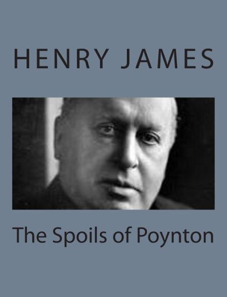 The Spoils of Poynton - Henry James - Bøger - Createspace - 9781494777340 - 23. december 2013