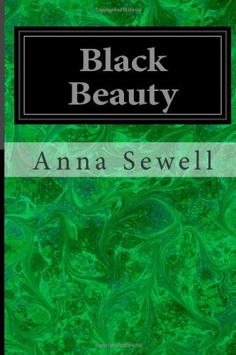 Black Beauty: the Autobiography of a Horse - Anna Sewell - Kirjat - CreateSpace Independent Publishing Platf - 9781497309340 - tiistai 11. maaliskuuta 2014