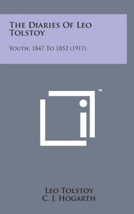 The Diaries of Leo Tolstoy: Youth, 1847 to 1852 (1917) - Leo Nikolayevich Tolstoy - Kirjat - Literary Licensing, LLC - 9781498162340 - torstai 7. elokuuta 2014