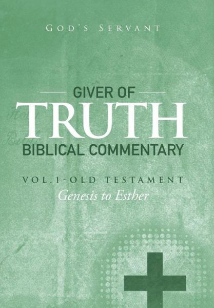 Cover for God's God's Servant · Giver of Truth Biblical Commentary-Vol. 1 (Bog) (2015)