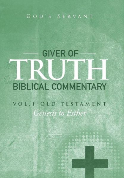 Cover for God's God's Servant · Giver of Truth Biblical Commentary-Vol. 1 (Book) (2015)