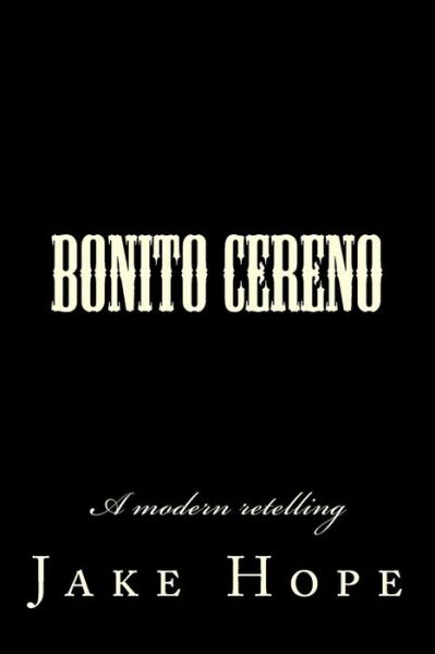 Cover for Jake Hope · Bonito Cereno: a Modern Retelling (Paperback Book) (2014)