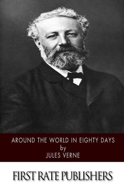 Around the World in Eighty Days - Jules Verne - Books - Createspace - 9781500470340 - July 10, 2014