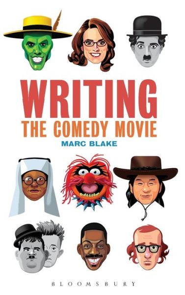 Writing the Comedy Movie - Blake, Marc (Southampton Solent University, UK) - Książki - Bloomsbury Publishing Plc - 9781501316340 - 28 stycznia 2016