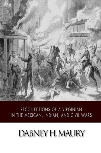 Cover for Dabney H. Maury · Recollections of a Virginian in the Mexican, Indian, and Civil Wars (Taschenbuch) (2014)