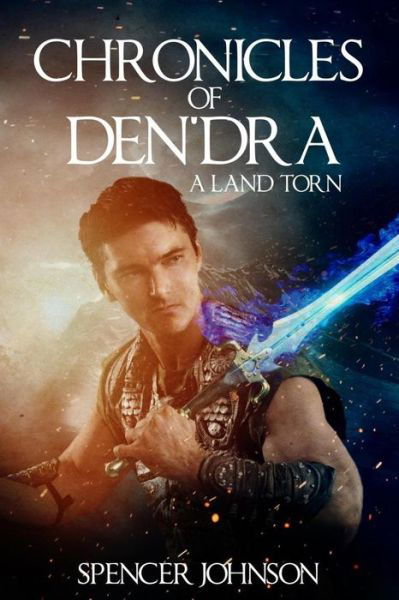 Cover for Spencer Johnson · Chronicles of Den'dra: a Land Torn (Paperback Bog) (2015)