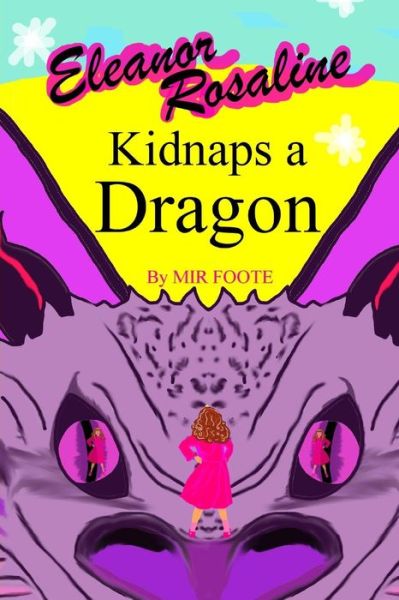 Cover for Mir Foote · Eleanor Rosaline Kidnaps a Dragon (Paperback Bog) (2014)