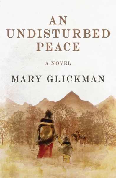 Cover for Mary Glickman · An Undisturbed Peace: A Novel (Paperback Book) (2016)