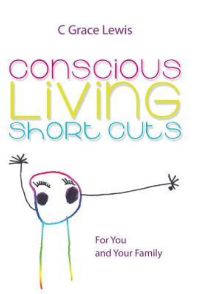 Cover for C Grace Lewis · Conscious Living Short Cuts (Innbunden bok) (2016)