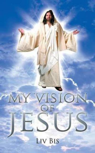Cover for Liv Bis · My Vision of Jesus (Pocketbok) (2015)