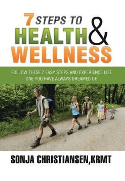 Cover for Krmt Sonja Christiansen · 7 Steps to Health &amp; Wellness (Innbunden bok) (2016)