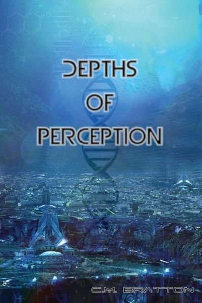Cover for C M Bratton · Depths of Perception (Pocketbok) (2015)