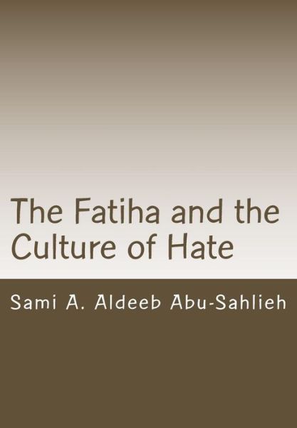 Cover for Sami a Aldeeb Abu-sahlieh · The Fatiha and the Culture of Hate: Interpretation of the 7th Verse Through the Centuries (Paperback Book) (2015)