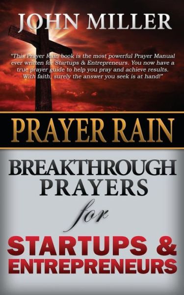 Cover for John Miller · Prayer Rain: Breakthrough Prayers for Startups &amp; Entrepreneurs (Paperback Book) (2015)