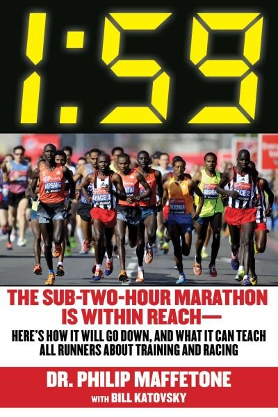 1:59: The Sub-Two-Hour Marathon Is Within Reach-Here's How It Will Go Down, and What It Can Teach All Runners about Training and Racing - Philip Maffetone - Bøker - Skyhorse Publishing - 9781510734340 - 21. august 2014