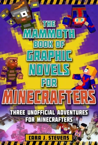 Mammoth Book of Graphic Novels for Minecrafters - Cara J. Stevens - Livros - Skyhorse Publishing Company, Incorporate - 9781510747340 - 19 de novembro de 2019