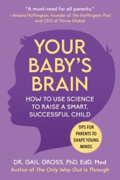 Cover for Gail Gross · Your Baby's Brain: How to Use Science to Raise a Smart, Successful Child-Tips for Parents to Shape Young Minds (Paperback Book) (2023)