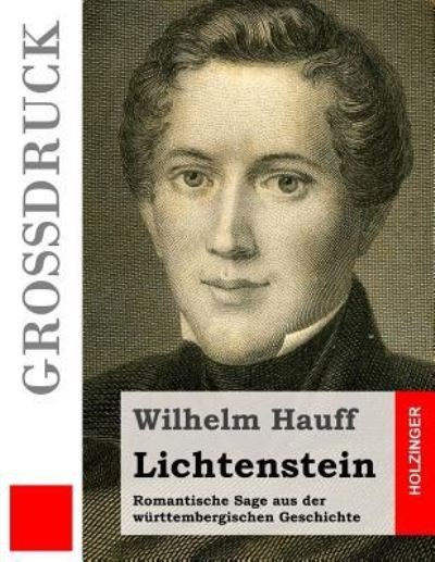 Cover for Wilhelm Hauff · Lichtenstein (Grossdruck): Romantische Sage Aus Der Wurttembergischen Geschichte (Paperback Book) (2015)