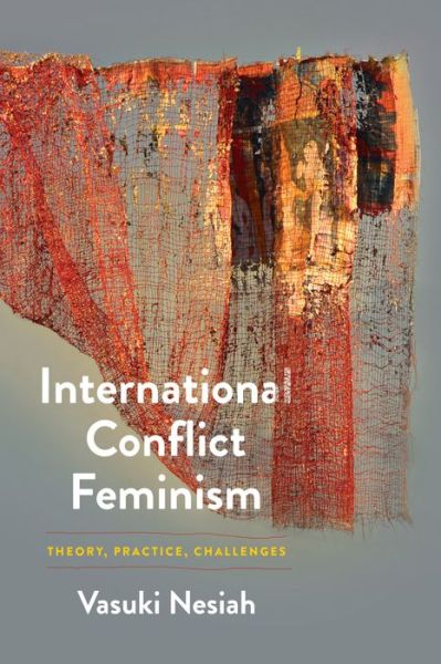 Cover for Vasuki Nesiah · International Conflict Feminism: Theory, Practice, Challenges - Pennsylvania Studies in Human Rights (Hardcover Book) (2024)