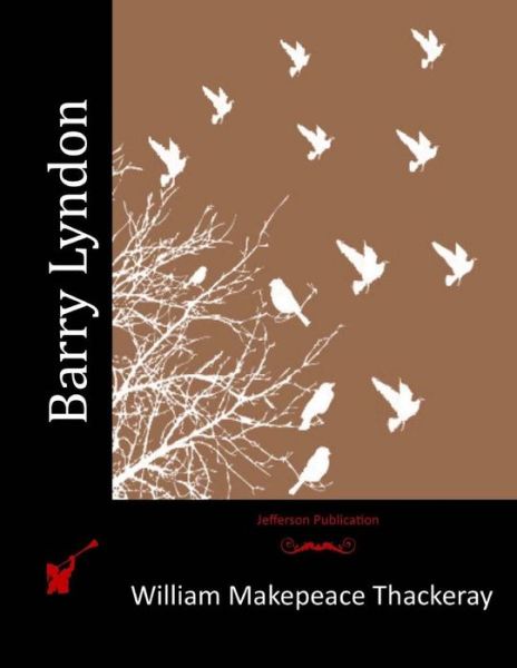 Barry Lyndon - William Makepeace Thackeray - Books - Createspace - 9781514174340 - June 1, 2015