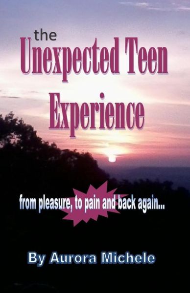 Cover for Aurora Michele · The Unexpected Teen Experience (Paperback Book) (2015)