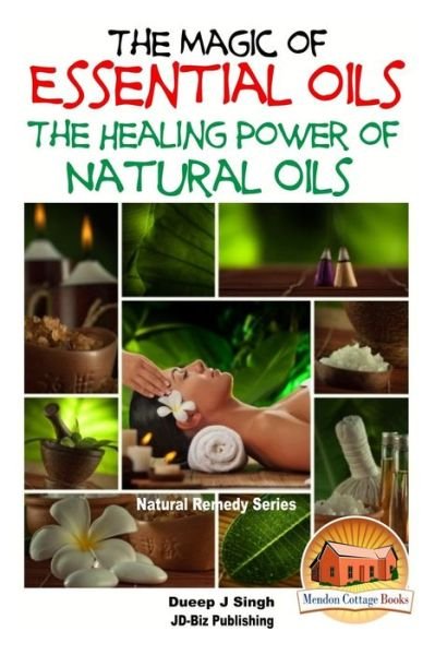 Cover for Dueep Jyot Singh · The Magic of Essential Oils - the Healing Power of Natural Oils (Paperback Bog) (2015)