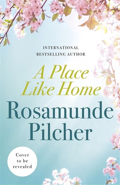 Cover for Rosamunde Pilcher · A Place Like Home: Brand new stories from beloved, internationally bestselling author Rosamunde Pilcher (Inbunden Bok) (2021)