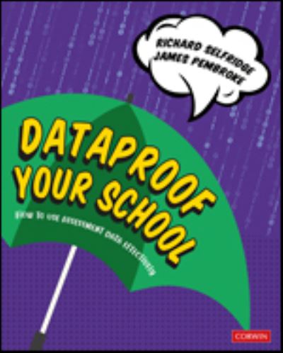 Dataproof Your School: How to use assessment data effectively - Richard Selfridge - Livros - Sage Publications Ltd - 9781529730340 - 3 de fevereiro de 2022