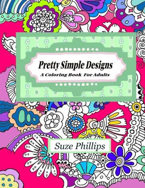 Cover for Suze Phillips · Pretty Simple Designs (Paperback Book) (2016)