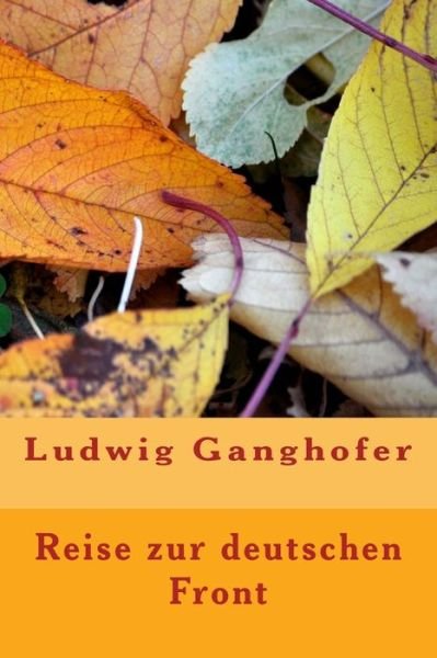 Cover for Ludwig Ganghofer · Reise zur Deutschen Front (Pocketbok) (2016)