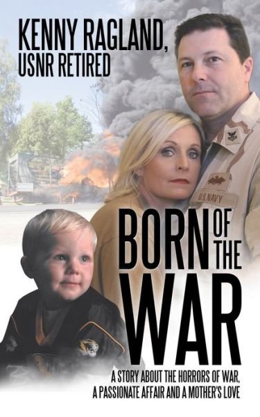 Cover for Usnr Retired Kenny Ragland · Born of the War: A Story about the Horrors of War, a Passionate Affair and a Mother?s Love (Paperback Bog) (2017)