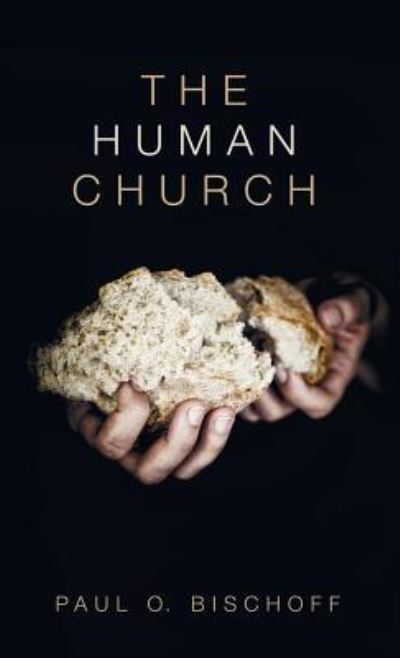 Cover for Paul O. Bischoff · Human Church (Book) (2018)