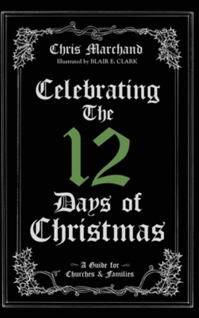 Cover for Chris Marchand · Celebrating The 12 Days of Christmas (Hardcover Book) (2019)