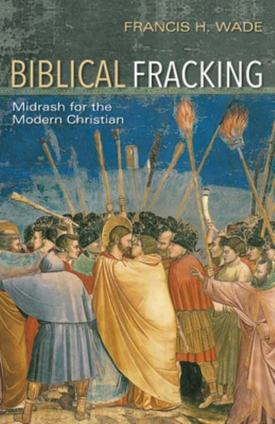 Cover for Francis H Wade · Biblical Fracking (Hardcover Book) (2019)