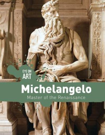 Cover for Tamra B Orr · Michelangelo Master of the Renaissance (Hardcover Book) (2018)