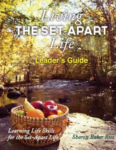 Cover for Sharon a Baker Rose · Living the Set-Apart Life Leader's Guide (Paperback Book) (2016)